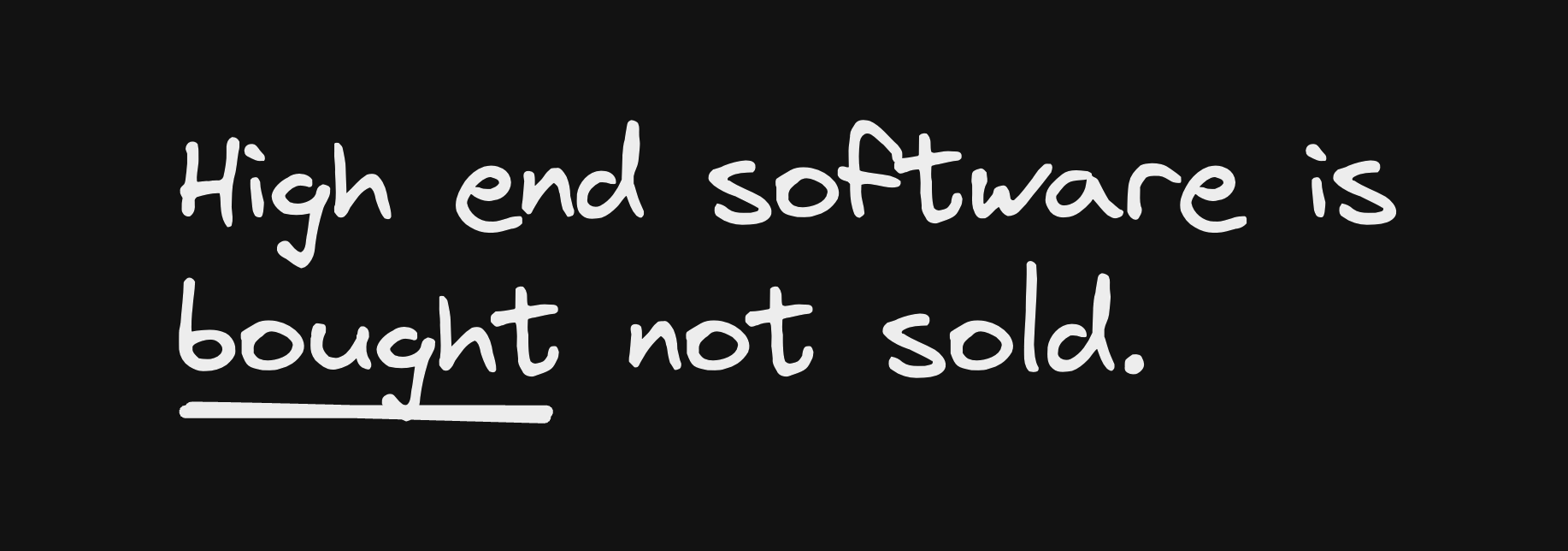 High end software is bought not sold