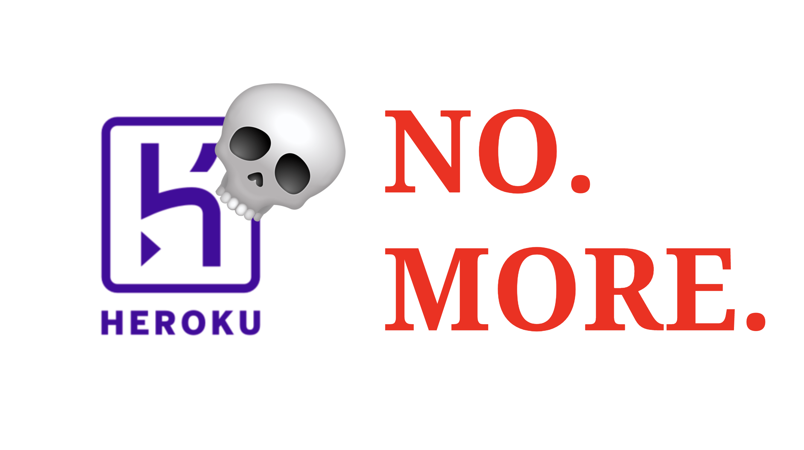 Heroku is Dead